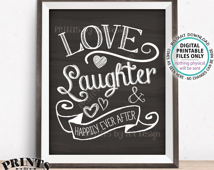 Love Laughter and Happily Ever After Sign, Wedding Reception, Rehearsal Dinner Decor, PRINTABLE 8x10/16x20” Chalkboard Style Sign <ID>