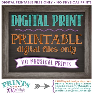 May include: A chalkboard sign with a wooden frame, advertising digital printable files. The sign reads "DIGITAL PRINT PRINTABLE digital files only NO PHYSICAL PRINTS". The text is in a variety of colors, including teal, orange, purple, and white. The sign also includes a small logo with the text "PRINTS by Ma design".