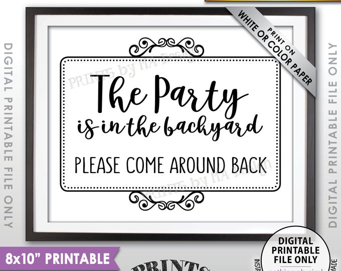 Party is in the Backyard Please Come Around Back, Come to the Backyard Party, Go Around to the Back, Black Text, PRINTABLE 8x10” Sign <ID>