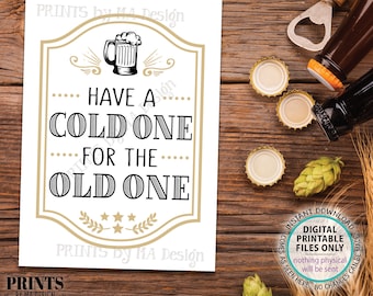 Beer Birthday Sign, Have a Cold One for the Old One, Cheers and Beers Birthday Party Sign, B-day Decor, PRINTABLE 5x7” Beer Mug Sign <ID>