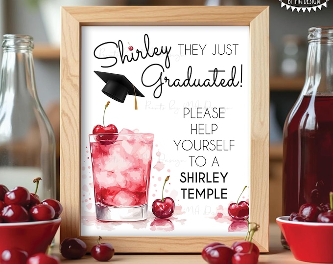 Graduation Shirley Temple Sign, Non-Alcoholic Signature Drink Station, They Just Graduated, PRINTABLE 8x10/16x20” Cherry Mocktail Sign <ID>