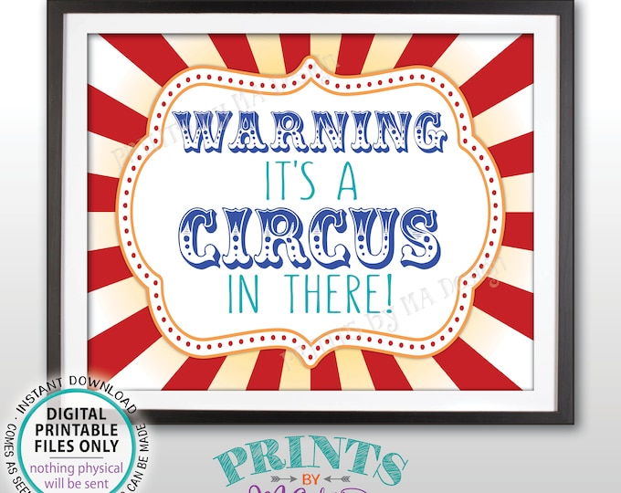 Circus Welcome Sign, Warning It's a Circus In There, Circus Entrance Sign, Carnival Birthday Sign, PRINTABLE 8x10/16x20” Circus Sign <ID>