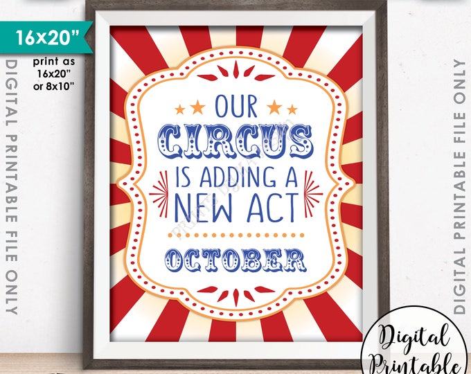 Circus Pregnancy Announcement, Family Circus Themed Prop, Our Circus is Adding a New Act in OCTOBER Dated PRINTABLE Baby Reveal Sign <ID>