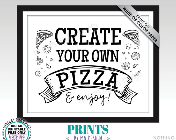 Create Your Own Pizza Sign, Graduation, Retirement, Wedding Rehearsal, Sweet 16 Birthday Party, PRINTABLE 8x10/16x20” Pizza Sign <ID>