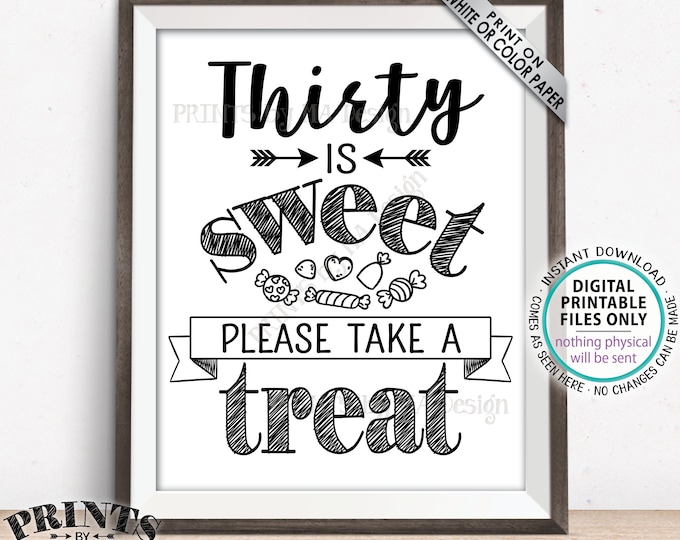 Thirty is Sweet Please Take a Treat, Thirtieth Party Decor, 30th Birthday, 30th Anniversary, 30th Candy Bar, PRINTABLE 8x10/16x20” Sign <ID>