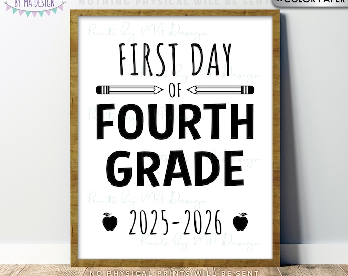 First Day of Fourth Grade Sign, Starting 4th Grader, 2025-2026 dated PRINTABLE 8x10/16x20” First Day of School Sign,  Back to School <ID>