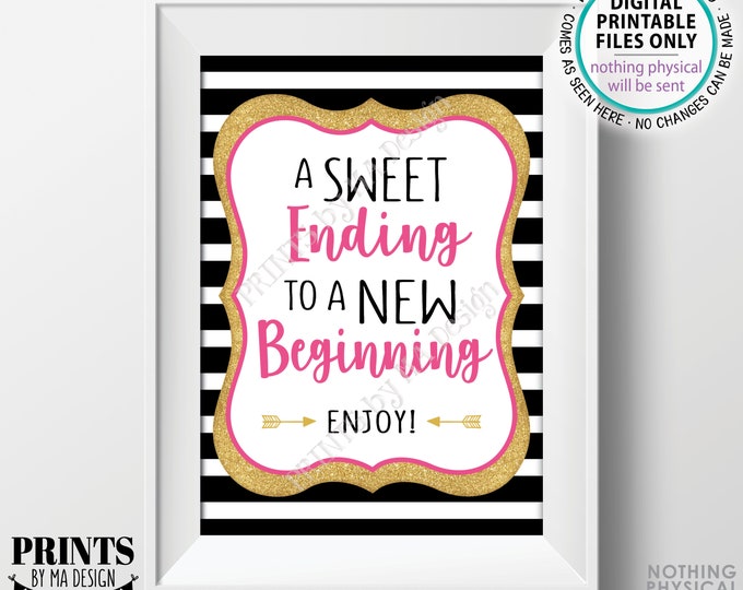 A Sweet Ending to a New Beginning Sign, Sweet Treats, Birthday, Graduation, Retirement, Black/Pink/Gold Glitter PRINTABLE 5x7” Sign <ID>