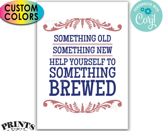 Wedding Beer Sign, Something Old Something New Help Yourself to Something Brewed, PRINTABLE 5x7” Sign <Edit Colors Yourself w/Corjl>