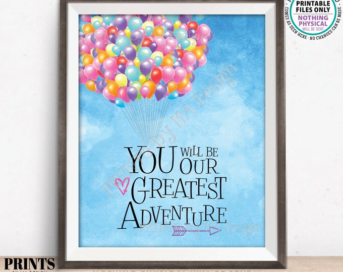 You Will Be our Greatest Adventure Nursery Art Balloons, Baby Girl Up Theme Baby Shower, PRINTABLE 8x10" Watercolor Style Sign <ID>