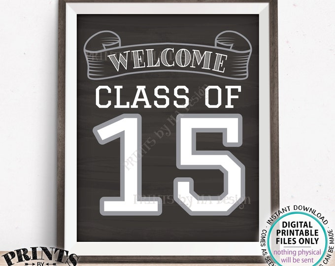 Class of 15 Sign, Welcome Class of 2015 Reunion Decoration, Chalkboard Style PRINTABLE 8x15/16x20” 2015 Class Reunion Sign <ID>