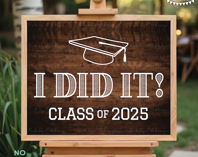 I Did It! Class of 2025 Sign, High School Graduation or College Graduation, PRINTABLE 8x10/16x20” Rustic Wood Style 2025 Grad Sign <ID>