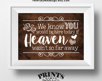 Heaven Sign, We Know You Would Be Here Today if Heaven Wasn't So Far Away, Wedding Tribute, PRINTABLE 5x7” Rustic Wood Style Sign <ID>