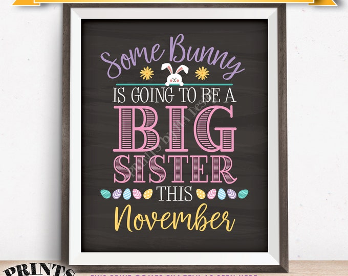 Baby #2 Easter Pregnancy Announcement Some Bunny is going to be a Big Sister in NOVEMBER dated PRINTABLE Chalkboard Style Sign <ID>