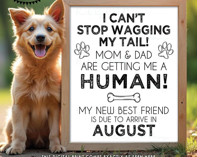 Dog Pregnancy Announcement, Mom & Dad are Getting Me a Human, New Best Friend is Due in AUGUST Dated PRINTABLE Baby Reveal Sign <ID>