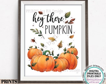 Hey There Pumpkin Sign, Fall Decoration, Autumn Home Decor, Fall Leaves, Thanksgiving, Halloween, PRINTABLE 8x10" Watercolor Style Sign <ID>