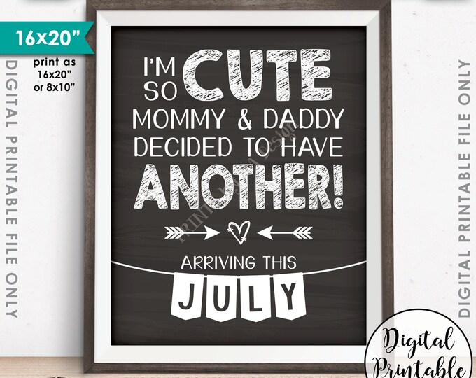 Baby Number 2 Pregnancy Announcement, I'm So Cute Mommy & Daddy Decided to Have Another in JULY Dated Chalkboard Style PRINTABLE Sign <ID>