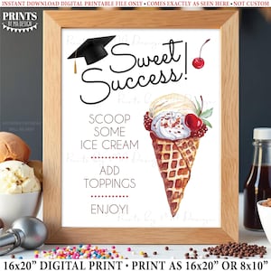 Graduation Ice Cream Sign, Create Your Own Sweet Treat, Ice Cream Bar, Cone, Sundae, PRINTABLE 8x10/16x20” Grad Party Decoration &lt;ID&gt;