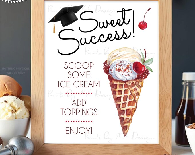 Graduation Ice Cream Sign, Create Your Own Sweet Treat, Ice Cream Bar, Cone, Sundae, PRINTABLE 8x10/16x20” Grad Party Decoration <ID>