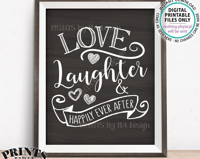 Love Laughter and Happily Ever After Wedding Sign, Engagement Party, Rehearsal, Reception, PRINTABLE 8x10/16x20” Chalkboard Style Sign <ID>