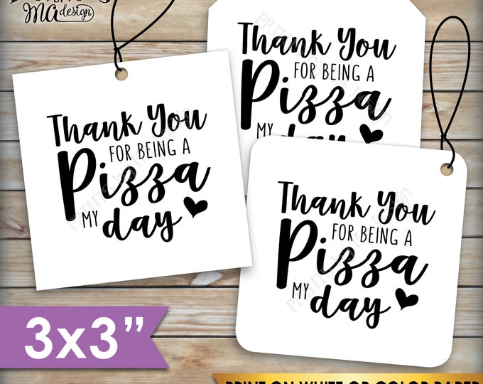 Pizza Labels, Thank You for being a Pizza My Day, Birthday Bridal Shower Graduation, Pizza Box Tags, 3x3" on PRINTABLE 8.5x11" sheet <ID>