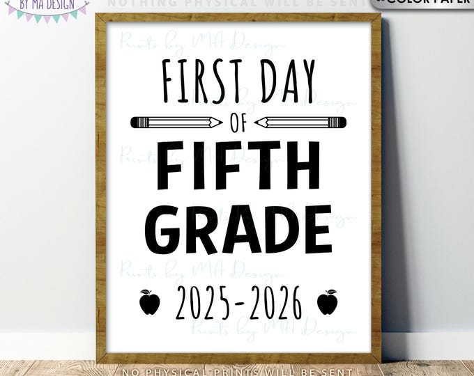 First Day of Fifth Grade Sign, Starting Grade Five, 5th Grader, 2025-2026 dated PRINTABLE 8x10/16x20” First Day of School Sign <ID>