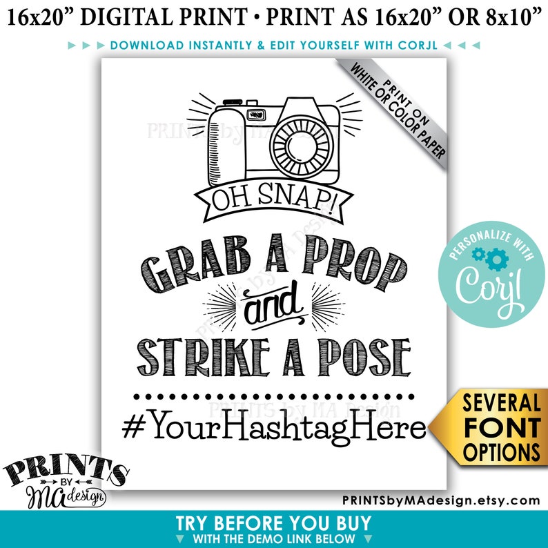 May include: Black and white printable sign with a camera graphic and the text "Oh Snap! Grab a Prop and Strike a Pose #YourHashtagHere". The sign is for a photo booth and is available in 16x20 inches or 8x10 inches.