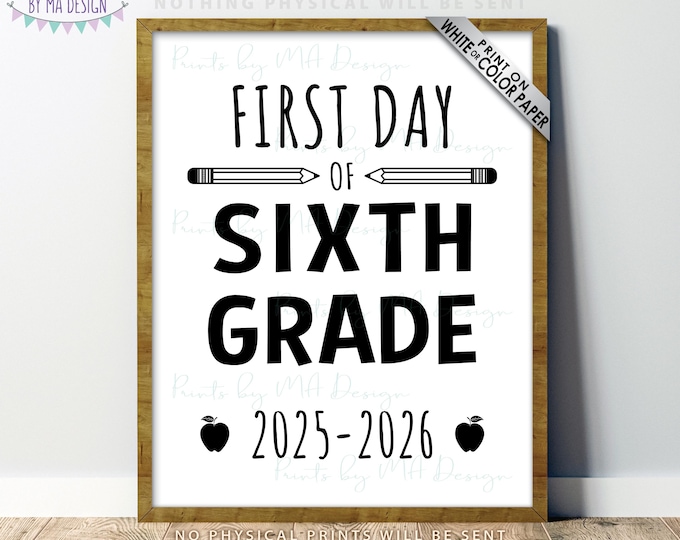 First Day of Sixth Grade Sign, Starting Grade Six, 6th Grader, 2025-2026 dated PRINTABLE 8x10/16x20” First Day of Middle School Sign <ID>