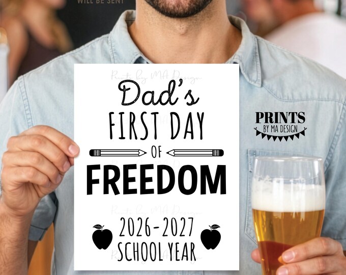 Dad's First Day of Freedom Sign, 2026-2027 School Year, PRINTABLE Black & White 8x10/16x20”, Funny, Kids in School, Parents are Free  <ID>