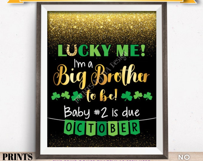 St Patrick's Day Pregnancy Announcement Sign, Lucky Me I'm a Big Brother to Be in OCTOBER Dated Gold Glitter PRINTABLE Reveal Sign <ID>