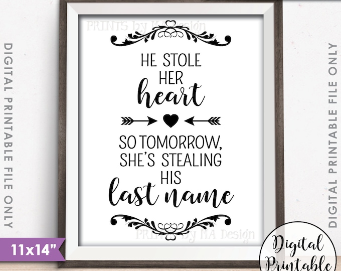 He Stole Her Heart So Tomorrow She's Stealing His Last Name, Rehearsal Dinner, Steal His Last Name, Instant Download 11x14” Printable Sign