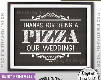 Pizza Sign, Thanks for being a Pizza our Wedding Sign Pizza Wedding Rehearsal Pizza Party, PRINTABLE 8x10” Chalkboard Style Sign <ID>