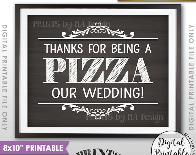 Pizza Sign, Thanks for being a Pizza our Wedding Sign Pizza Wedding Rehearsal Pizza Party, Chalkboard Style Printable 8x10" Instant Download