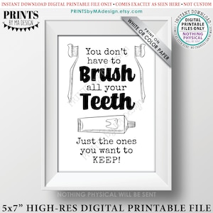 You Don&#39;t Have To Brush All Your Teeth Just The Ones You Want To Keep, Funny Kids Bathroom Decor, PRINTABLE 5x7” B&W Sign &lt;ID&gt;