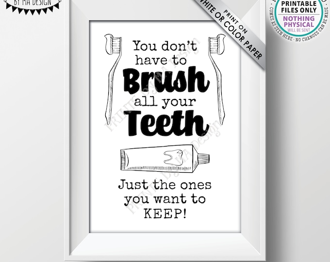 You Don't Have To Brush All Your Teeth Just The Ones You Want To Keep, Funny Kids Bathroom Decor, PRINTABLE 5x7” B&W Sign <ID>