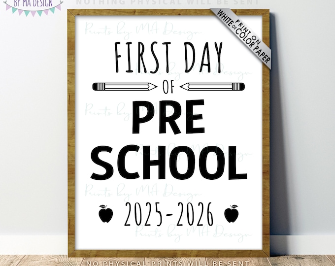 First Day of Preschool Sign, Preschooler, Starting Pre-K, 2025-2026 dated PRINTABLE 8x10/16x20” First Day of School Sign <ID>
