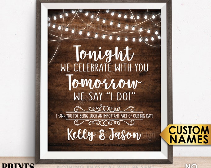 Tonight We Celebrate With You Tomorrow We Say I Do Wedding Rehearsal Sign, PRINTABLE 8x10/16x20” Rustic Wood Style Rehearsal Dinner Sign