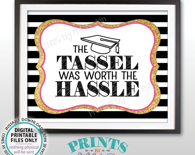 Tassel was Worth the Hassle Sign, Funny Graduation Party Decor Grad Tassle Hassle Sign, PRINTABLE 8x10” Black/Pink/Gold Graduation Sign <ID>