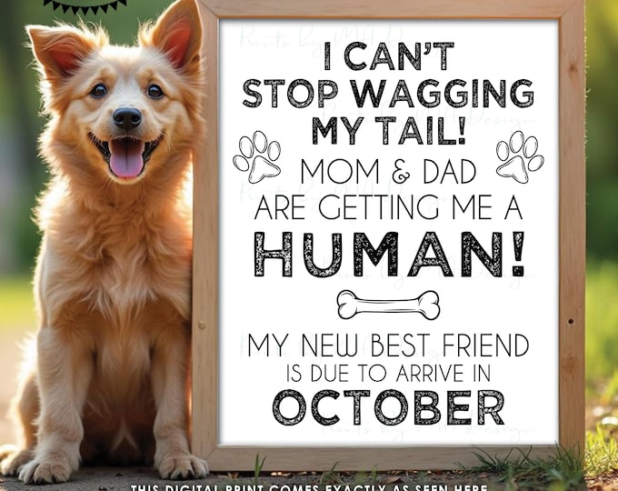 Dog Pregnancy Announcement, Mom & Dad are Getting Me a Human, New Best Friend is Due in OCTOBER Dated PRINTABLE Baby Reveal Sign <ID>