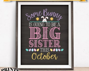 Baby #2 Easter Pregnancy Announcement, Some Bunny is going to be a Big Sister in OCTOBER dated PRINTABLE Chalkboard Style Reveal Sign <ID>