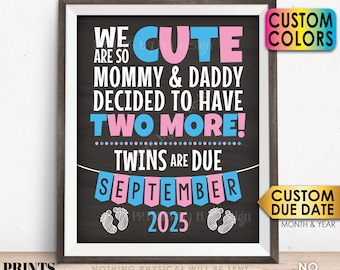 Twins Pregnancy Announcement Sign, We are so Cute Mommy and Daddy Decided to Have Two More, PRINTABLE Chalkboard Style 8x10/16x20” Sign