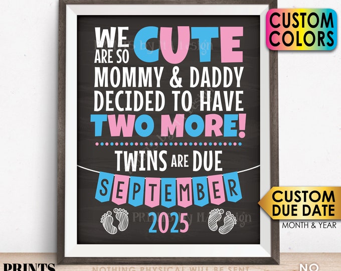 Twins Pregnancy Announcement Sign, We are so Cute Mommy and Daddy Decided to Have Two More, PRINTABLE Chalkboard Style 8x10/16x20” Sign