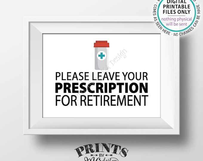 Please Leave Your Prescription for Retirement RX for Retirement, Doctor Medical Nurse, Funny Retired, Bucket List, PRINTABLE 5x7" Sign <ID>