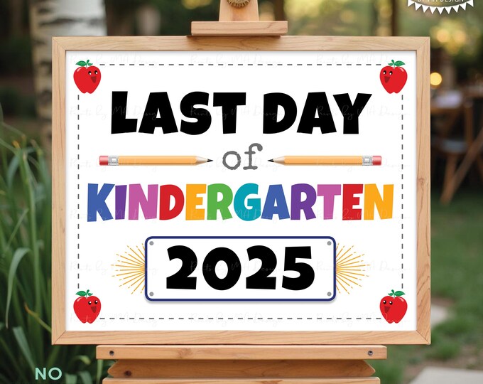 Last Day of Kindergarten Sign, 2025 Dated PRINTABLE 8x10/16x20” Last Day of School Sign, Kindergarten Class of 2025 Graduation <ID>