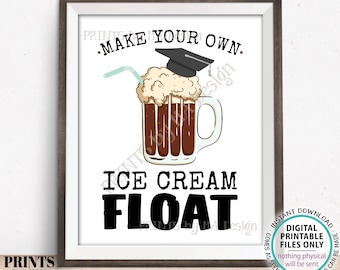 Graduation Party Ice Cream Float Sign, Make Your Own Float, Build a Float, Ice Cream Soda Root Beer, PRINTABLE 8x10/16x20” Grad Sign <ID>
