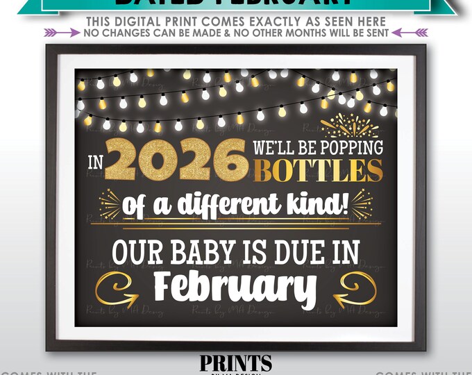 New Years Pregnancy Announcement, Popping Bottles of a Different Kind in 2026, FEBRUARY Dated PRINTABLE 8x10/16x20” Baby Reveal Sign <ID>