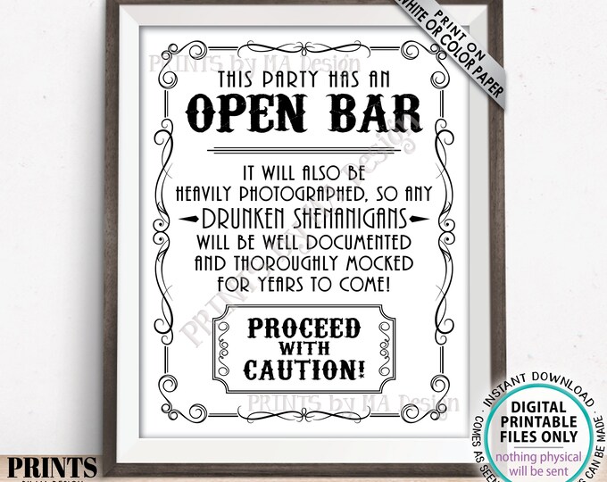 Caution Party has an Open Bar Sign, Drunken Shenanigans Whiskey Theme Bar Sign, Fun Documented, Alcohol, PRINTABLE 8x10/16x20” B&W Sign <ID>