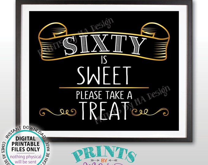 Sixty is Sweet Please Take a Treat Sign, Sixtieth Birthday Party, 60th Anniversary, Gold 60, PRINTABLE 8x10” Black & Golden Sign <ID>