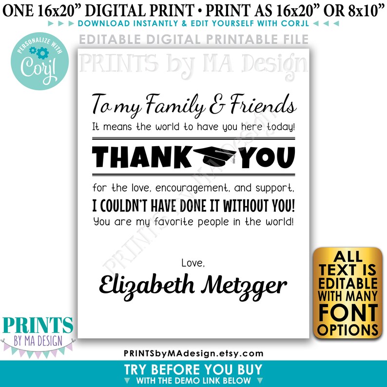May include: A black and white printable digital sign with the text "To my Family & Friends It means the world to have you here today! THANK YOU for the love, encouragement, and support. I couldn't have done it without you! You are my favorite people in the world! Love, Elizabeth Metzger" and a graduation cap graphic. The sign is 40.64cm x 50.8cm and is editable with Corjl.