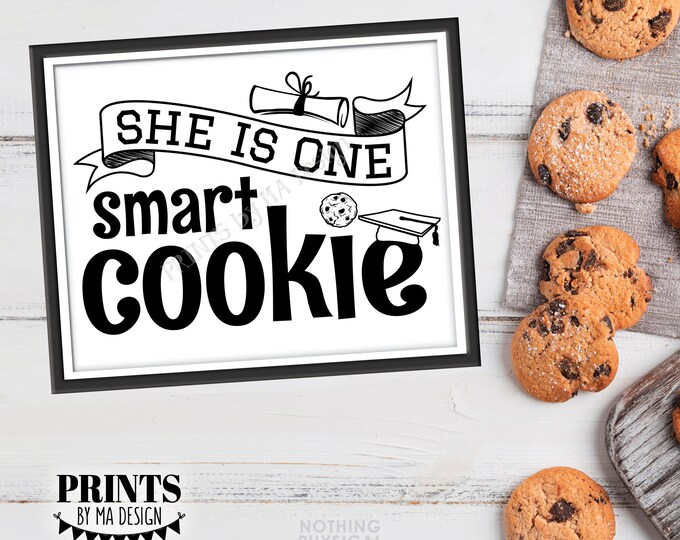She is One Smart Cookie Sign, Girl Graduation Party Decorations, PRINTABLE 8x10/16x20” Black & White Grad Cookie Sign, Sweet Treats <ID>