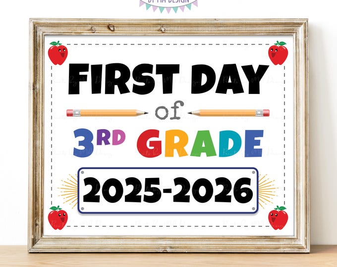 First Day of School Sign, Third Grader, Starting 3rd Grade, 2025-2026 dated PRINTABLE 8x10/16x20” Back to School Sign, Grade Three <ID>